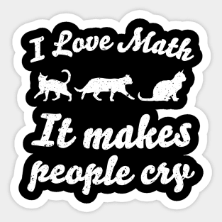 I love math It makes people cry Sticker